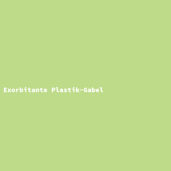 Exorbitante Plastik-Gabel